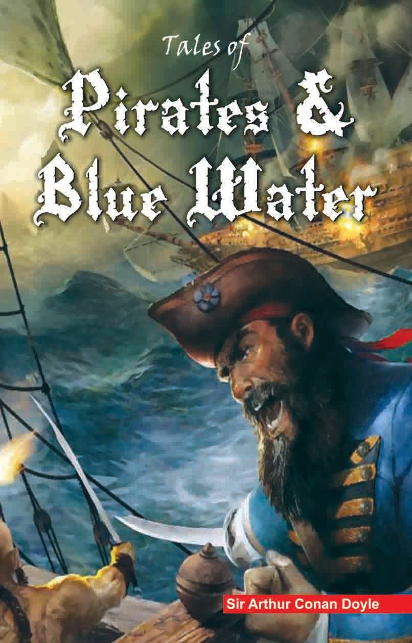 Tales of Pirates & Blue Water [Paperback] [Jan 01, 2013] Arthur Conan Doyle