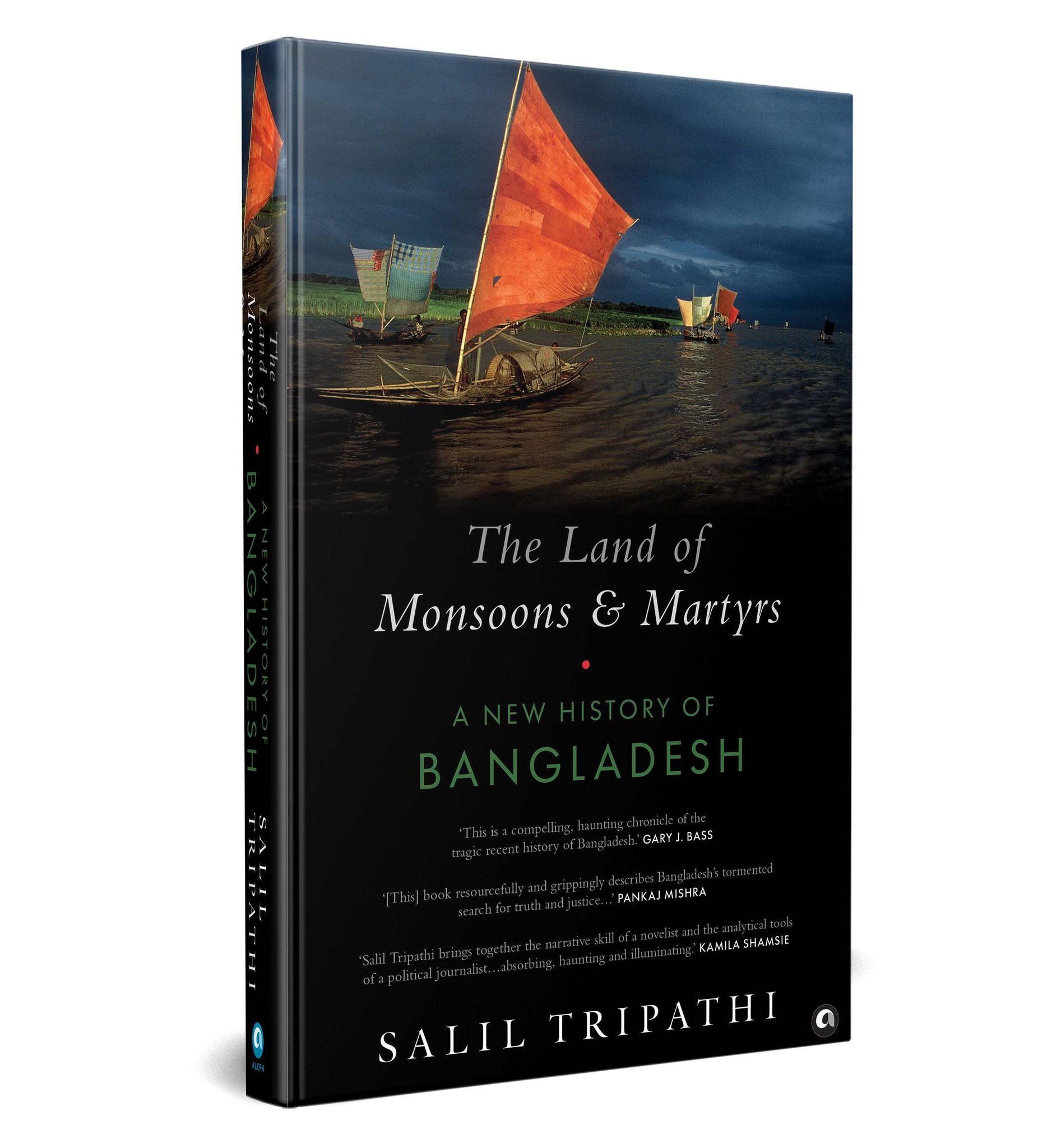 The Land of Monsoons and Martyrs: A New History Of Bangladesh