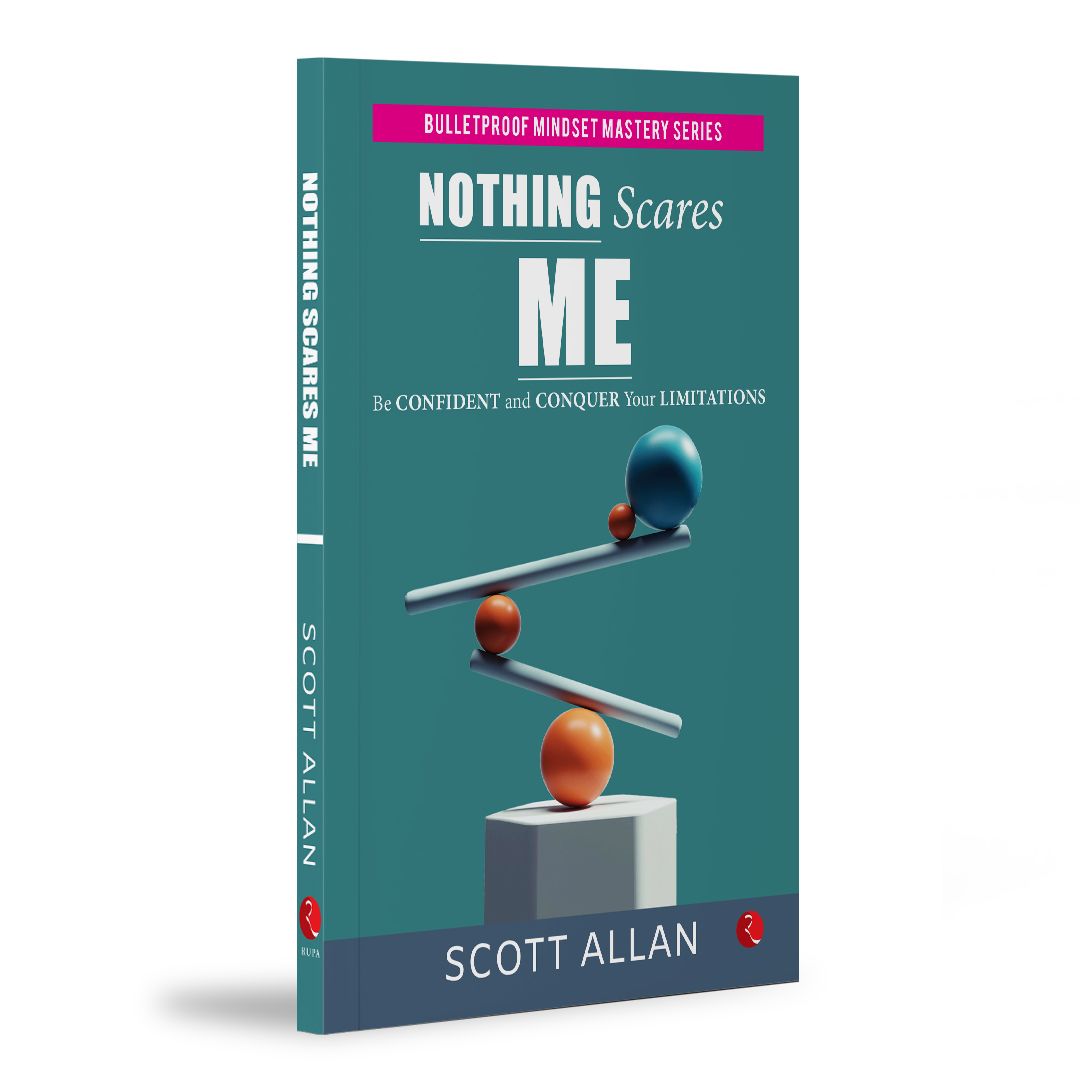 Nothing Scares Me: Be Confident and Conquer Yourimitations