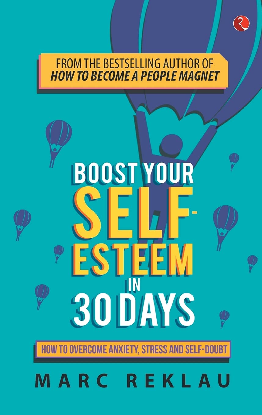 Boost Your Seft-Esteem in 30 Days - (PB): How to Overcome Anxiety, Stress and Self-Doubt