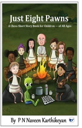 Just Eight Pawns: A Chess Short Story Book for Children - of All Ages [Paperback] P N Naveen Karthikeyan
