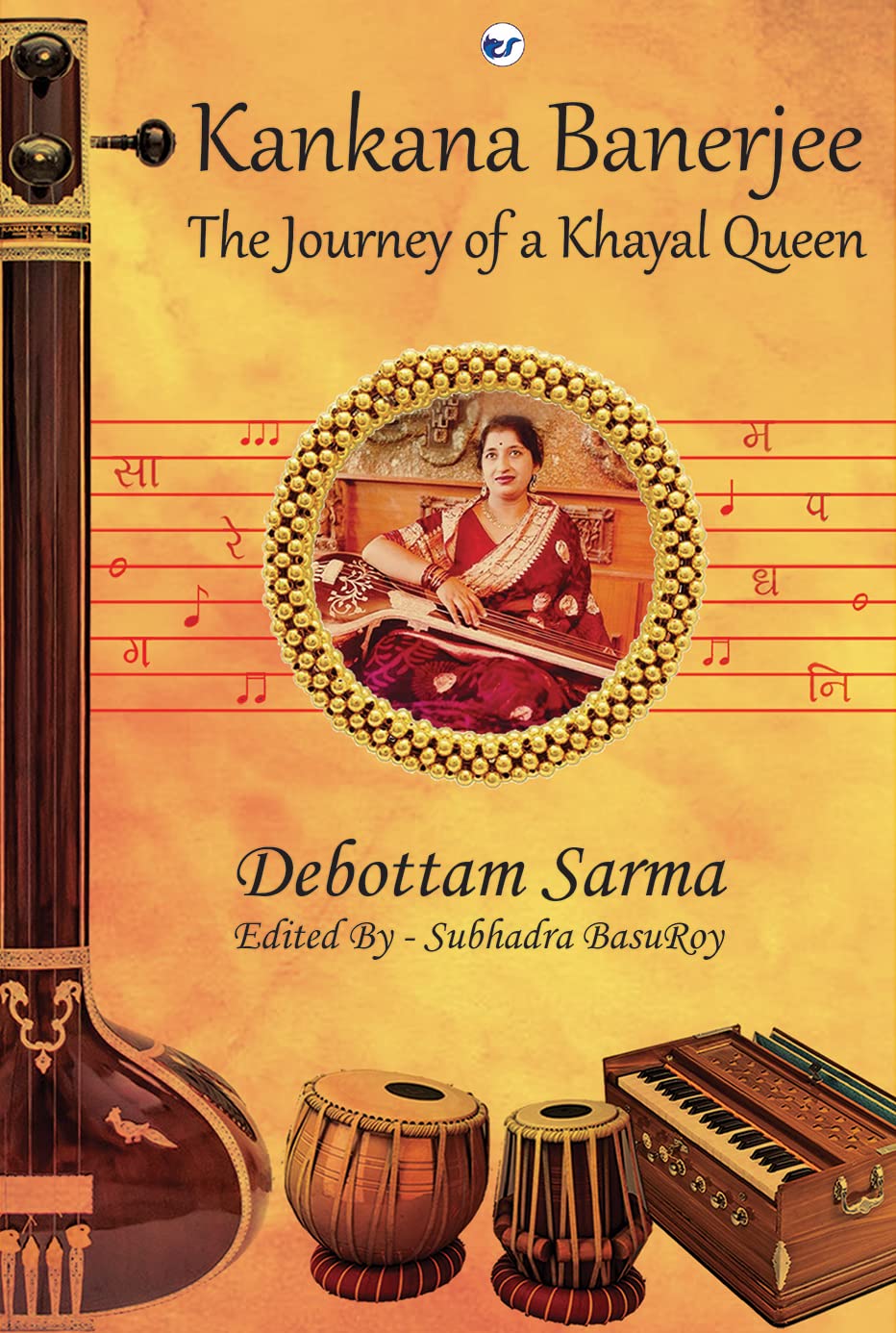 Kankana Banerjee: The Journey of a Khayal Queen [Hardcover] Debottam Sarma