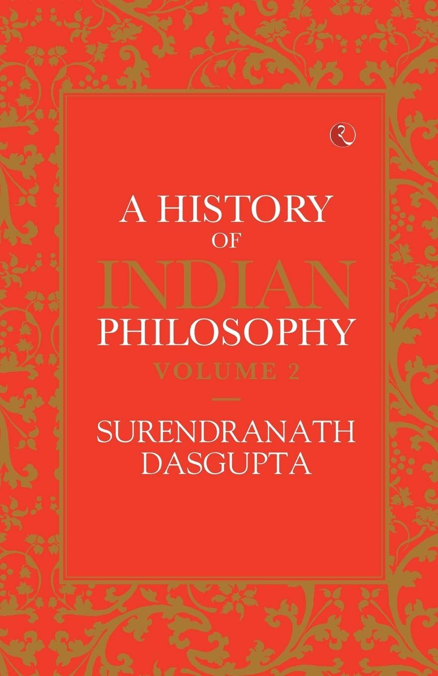 A History of Indian Philosophy - Vol. 2