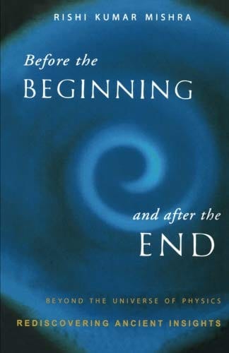 Before the Beginning and After the End: Beyond the Universe of Physics