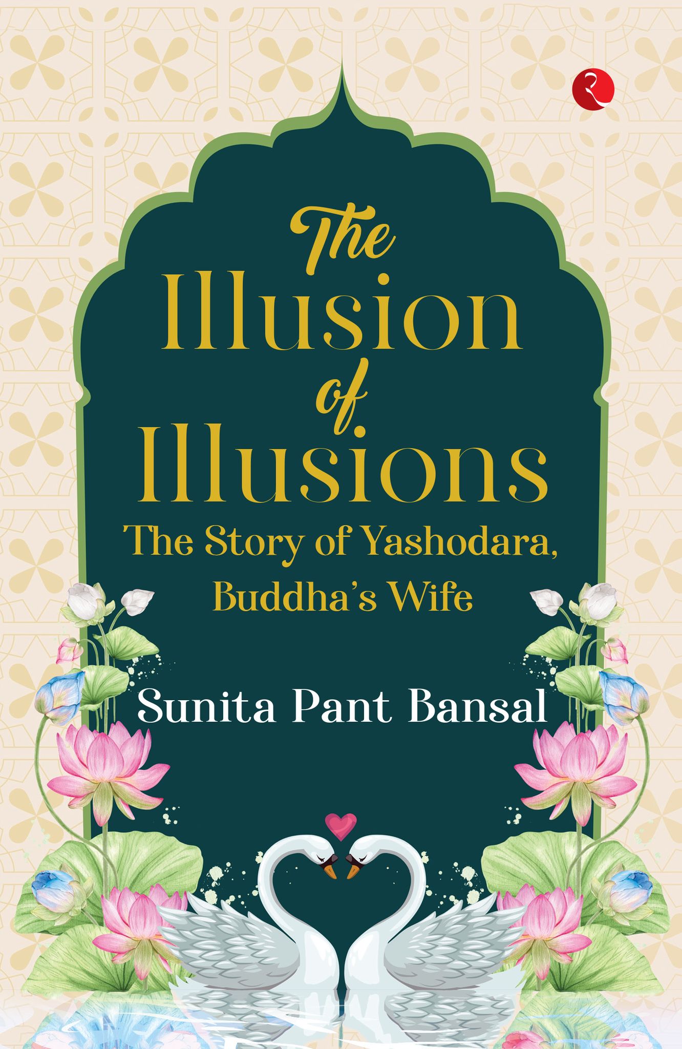 The Illusion of Illusions: The Story of Yashodhara, Buddha’s Wife