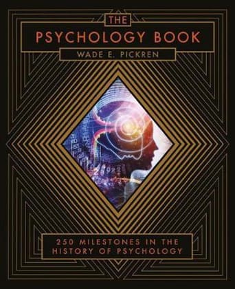 The Psychology Book: From Shamanism to Cutting-Edge Neuroscience, 250 Milestones in the History of Psychology (Union Square & Co. Milestones)