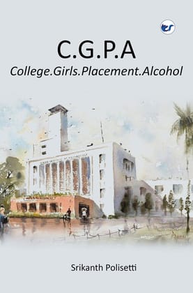 C.G.P.A: College.Girls.Placements.Alcohol [Paperback] Srikanth Polisetti