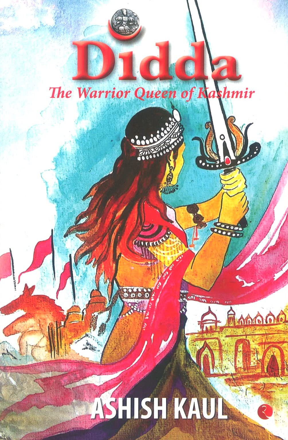 Didda: The Warrior Queen of Kashmir