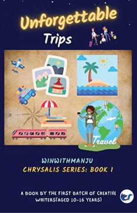 Unforgettable Trips(WinWithManju Chrysalis: Young Writers Series Book 1) [Paperback] WinWithManju