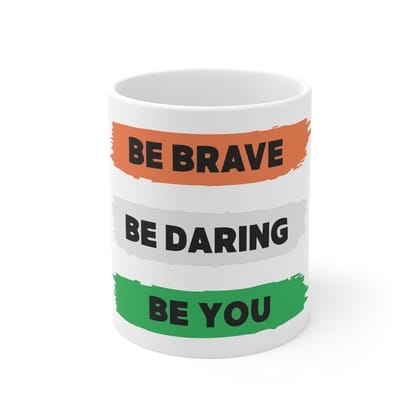DARSHANS Ceramic Be Brave Be Daring Be You Printed Coffee Mug (Color: White, Capacity:330ml)