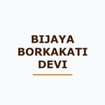 BIJAYA BORKAKATI DEVI