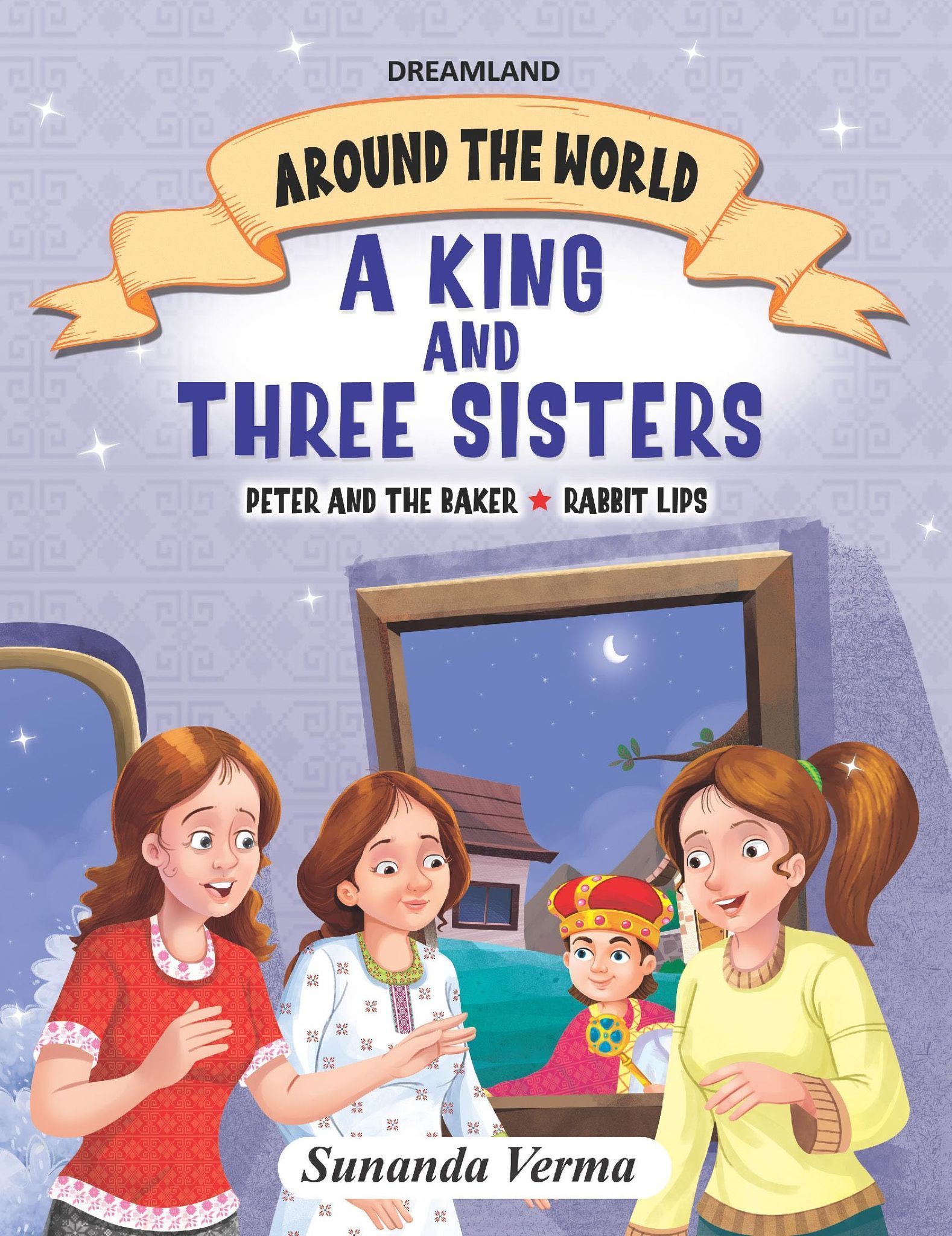 The King and Three Sisters - Around the World Stories for Children Age 4 - 7 Years [Paperback] Sunanda Verma