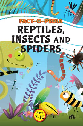 Fact-O-Pedia Reptiles, Insects and Spiders Fact-O-Pedia Reptiles, Insects and Spiders