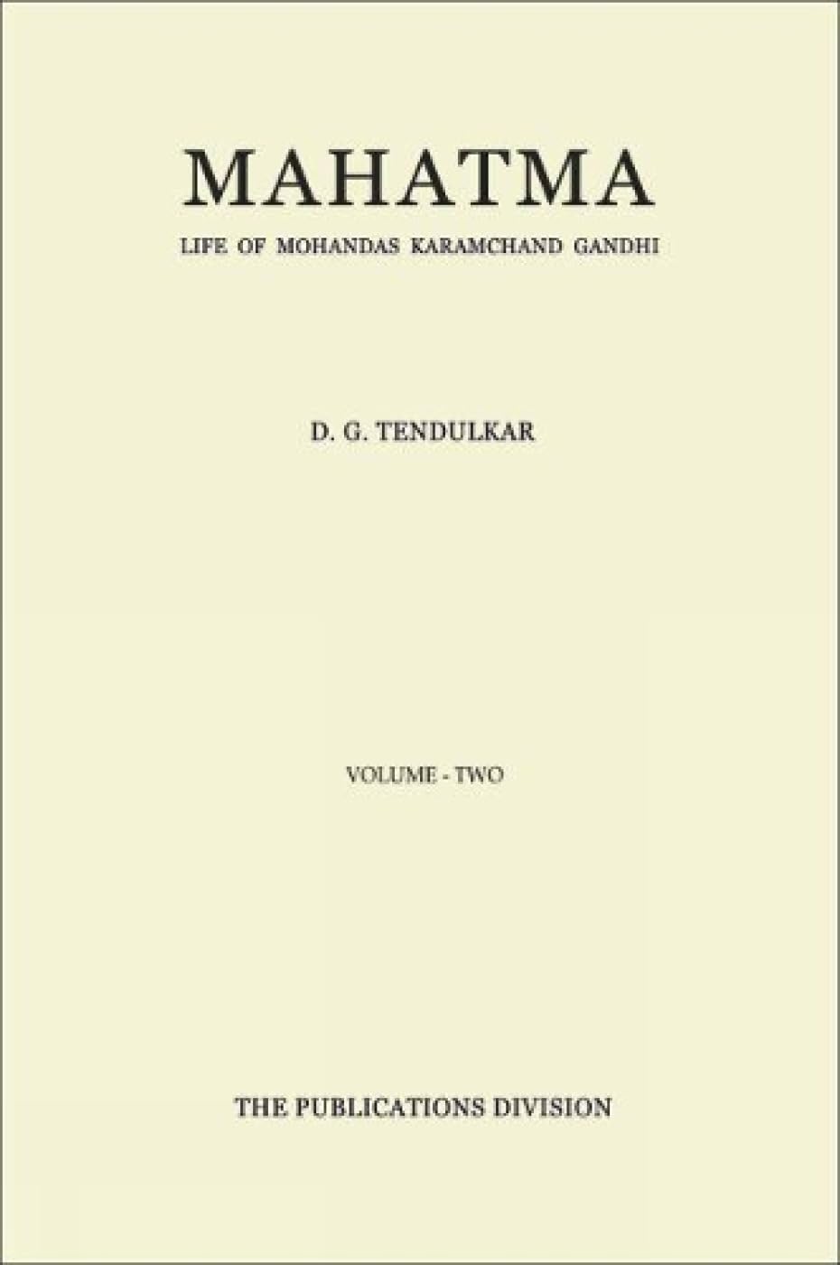 Mahatma: Life of Mohandas Karamchand Gandhi - Vol. 2 [Jan 01, 2016] Tendulkar, D. G.