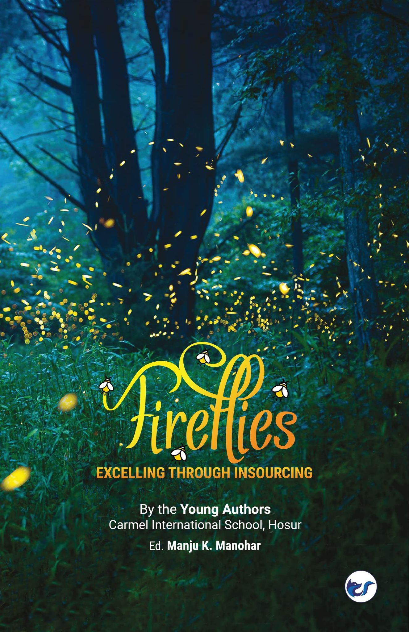 Carmel International School Hosur: Young Authors: Fireflies excelling through insourcing [Paperback] Carmel International School Hosur; WinWithManju and Manju K Manohar