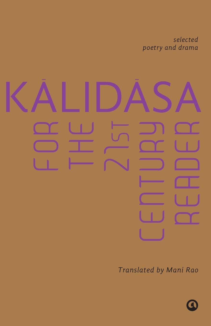Kalidasa for the 21st Century Reader: Selected Poetry and Drama