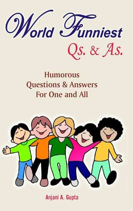 World Funniest Qs. & As.: Humorous Questions & Answers for All [Paperback] [Jan 01, 2011] Anjani A. Gupta
