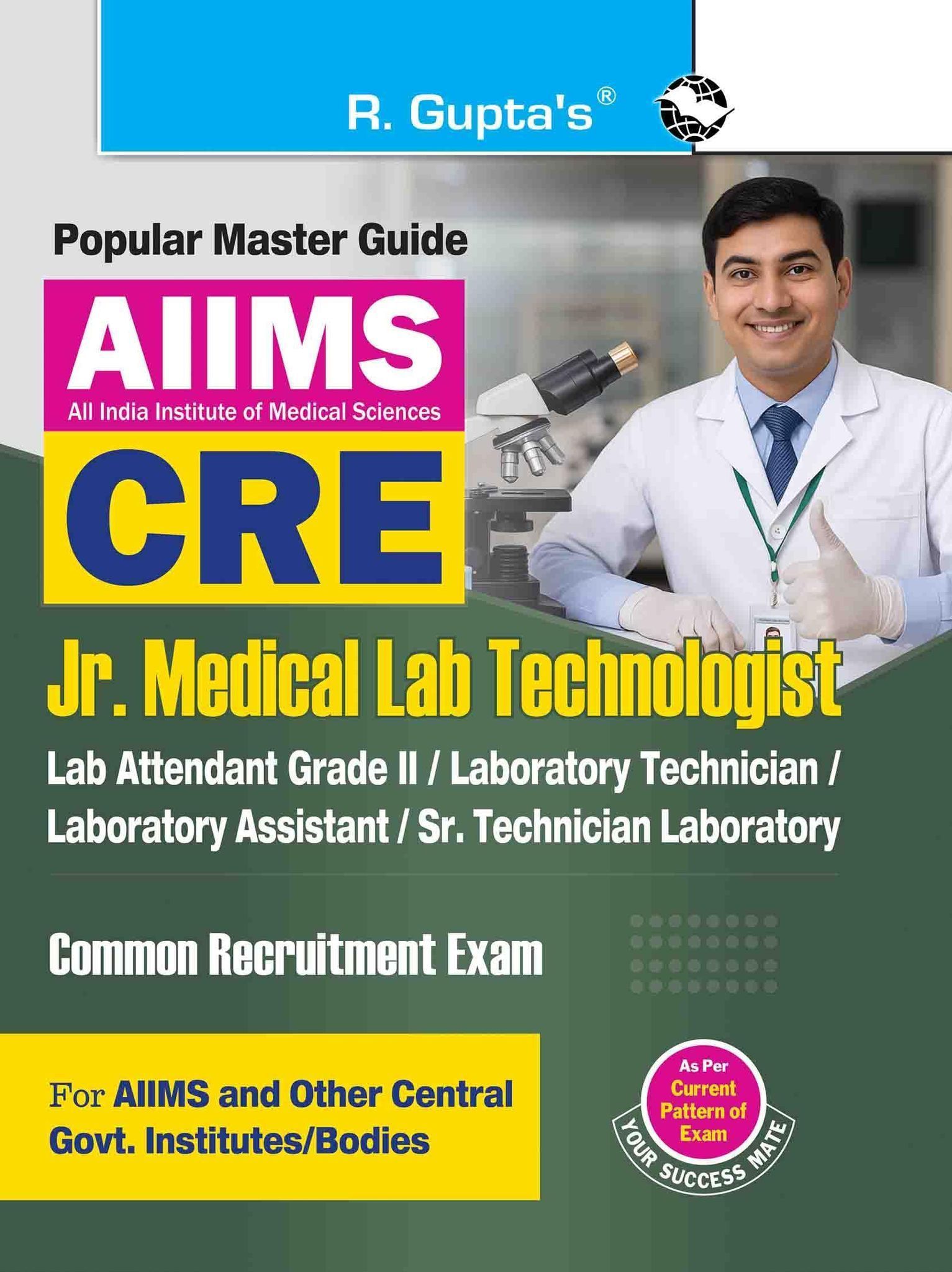 AIIMS-CRE: Jr. Medical Lab Technologist/Lab Attendant (Gr. II); Laboratory Technician/Assistant; Sr. Technician Laboratory Recruitment Exam Guide (R-2842)