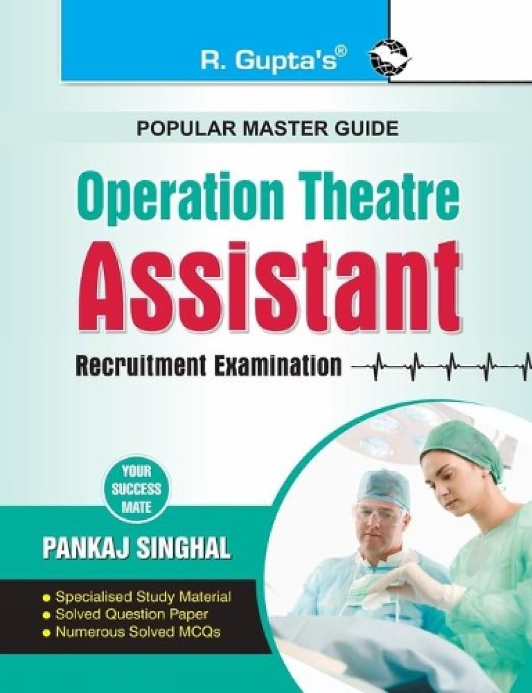 Operation Theatre Assistant Recruitment Exam Guide [Paperback] [May 06, 2025] Pankaj Singhal