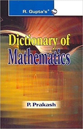 Dictionary of Mathematics [Paperback] [Nov 20, 2023] Dr. P Prakash