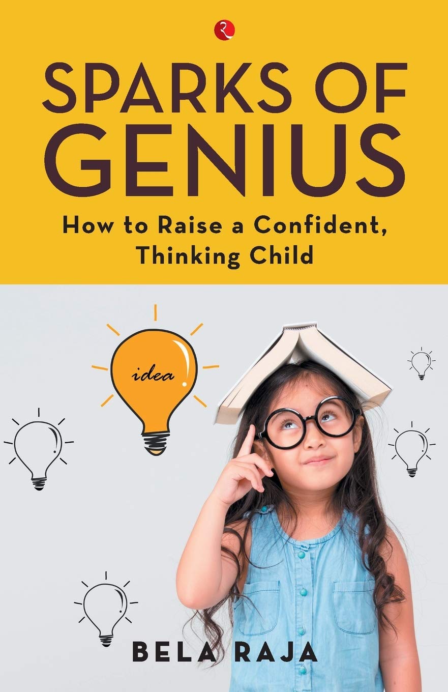 SPARKS OF GENIUS: How to Raise a Confident, Thinking Child