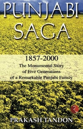Punjabi Saga 1857-2000: Monumental Story of Five Generations of a Remarkable Punjabi Family