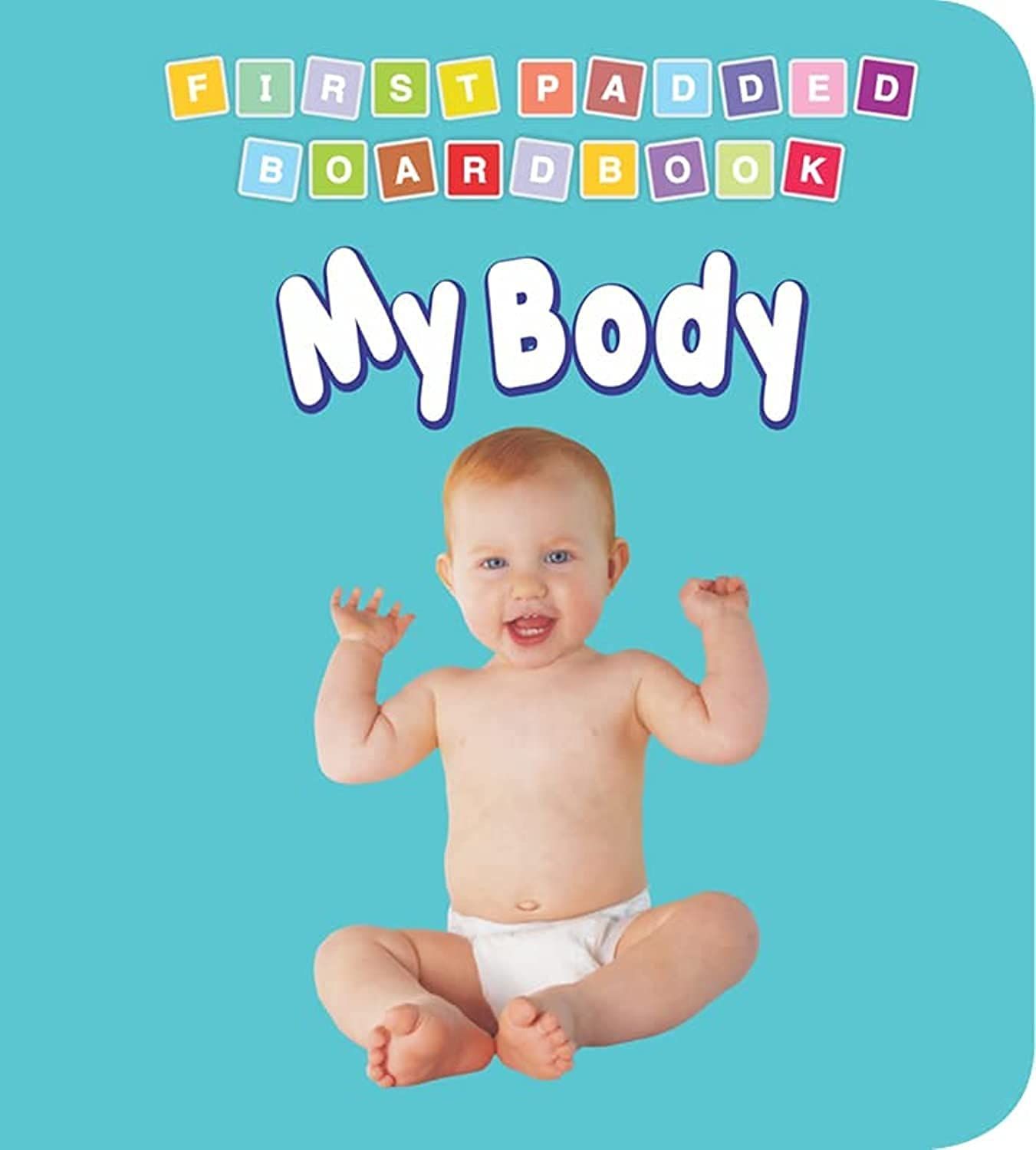 My Body Padded Board Book for Children Age 0-2 Years- Early Learning First Padded Board Book Series [Board book] Dreamland Publications
