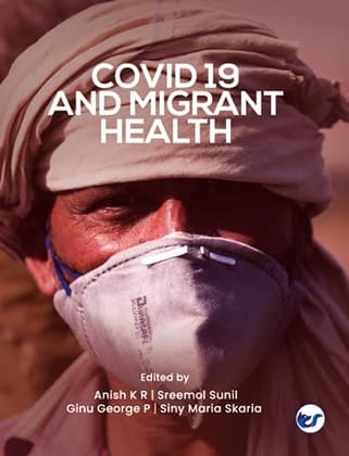 COVID 19 and Migrant Health Anish KR; Sreemol Sunil and Ginu George and Siny Maria Skaria