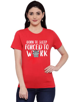 Women's Cotton Blend Born To Sleep Forced To Work Printed T-Shirt M (Red)