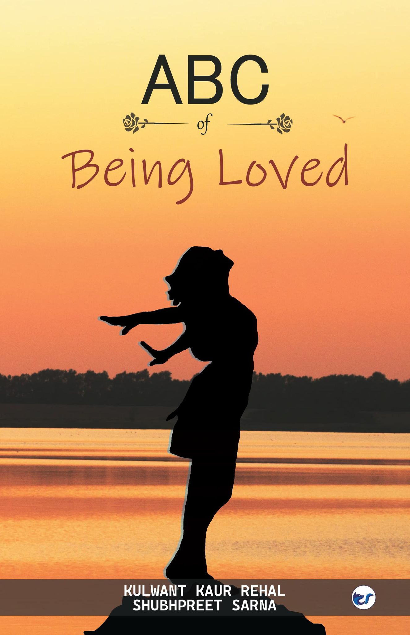 The ABC of Being Loved [Paperback] KULWANT REHAL