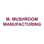 M. MUSHROOM MANUFACTURING