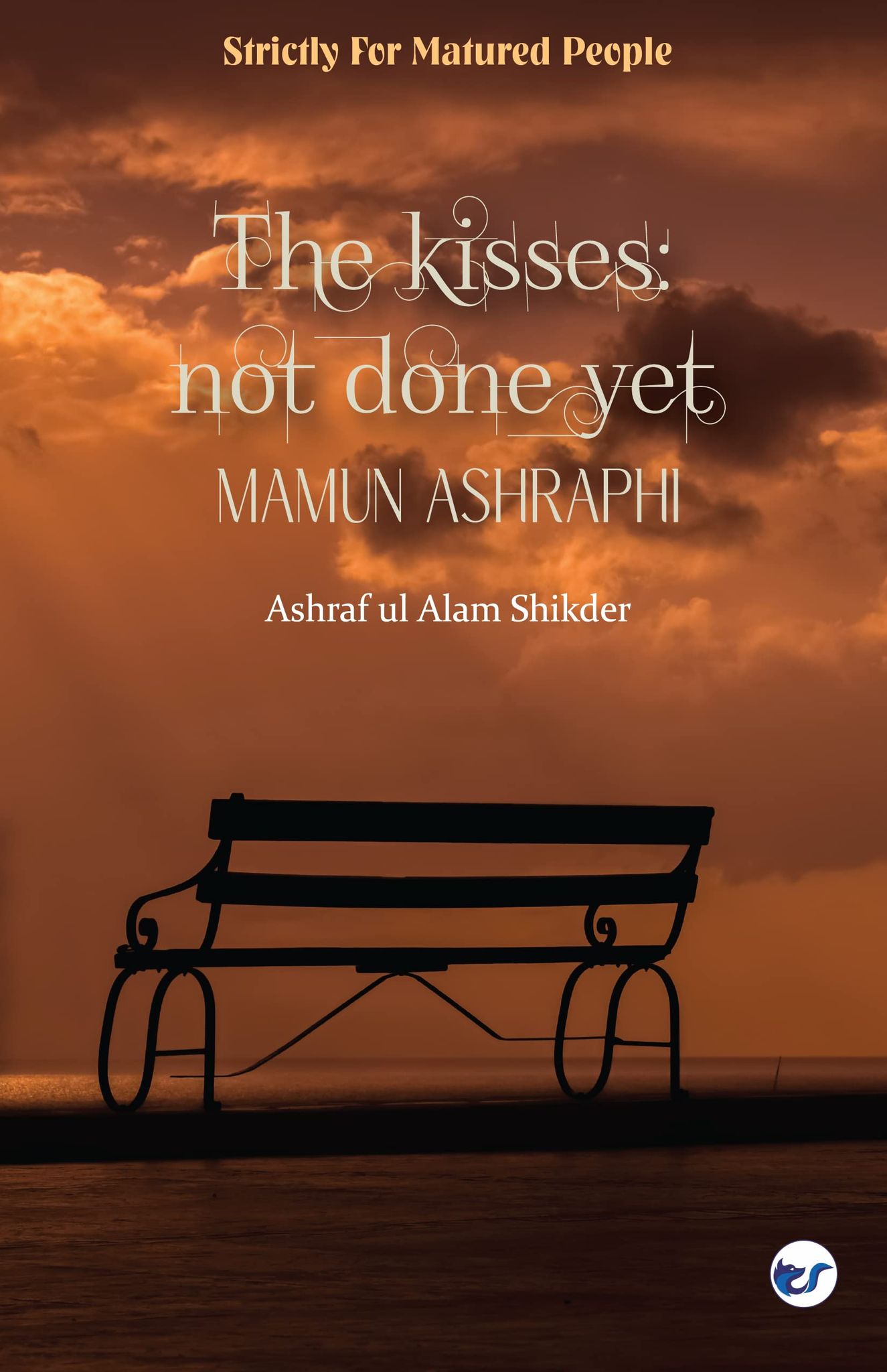 Kisses, Not Done Yet [Hardcover] Mamun Ashraphi