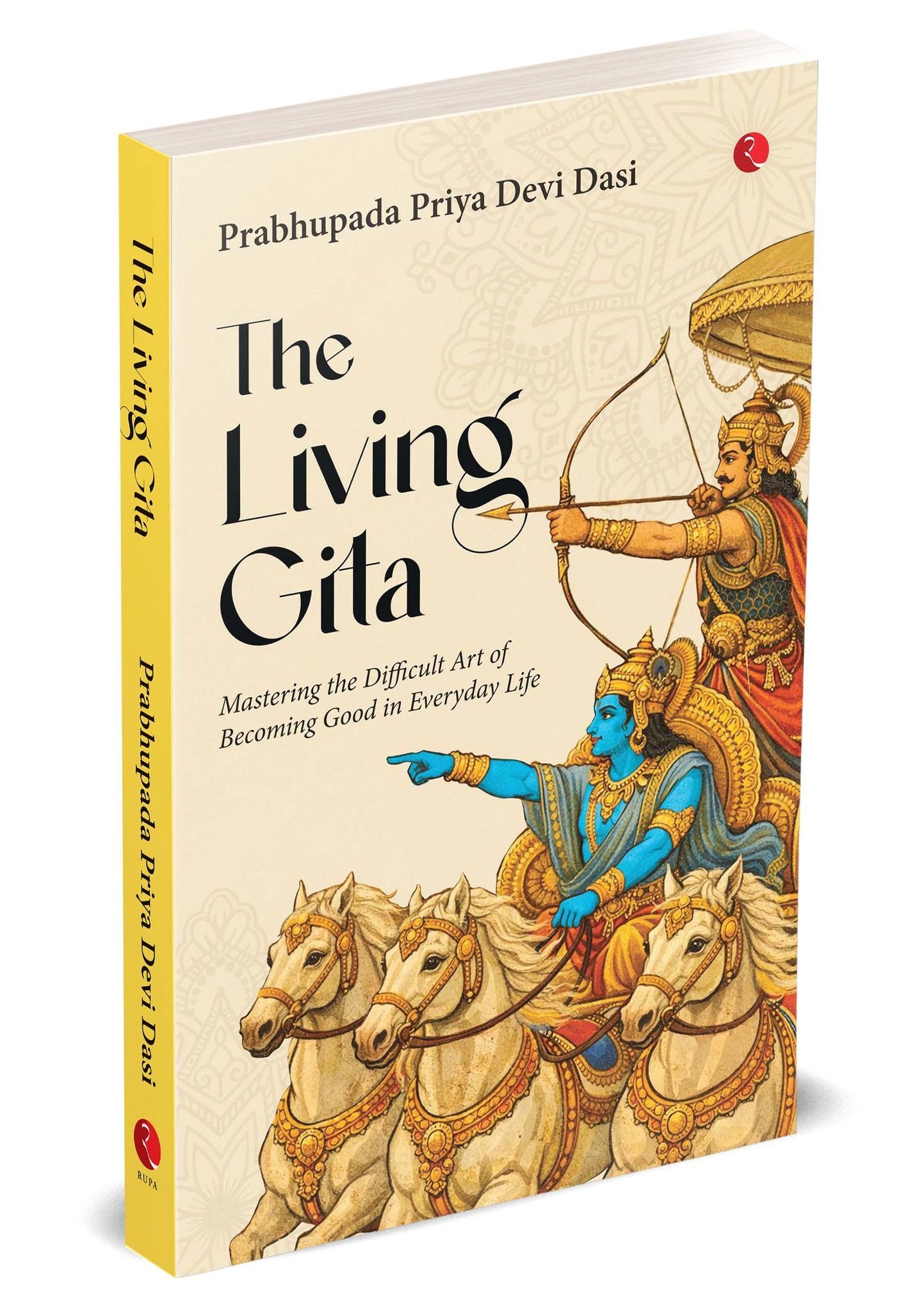 The Living Gita: Mastering the Difficult Art of Becoming Good in Everyday Life