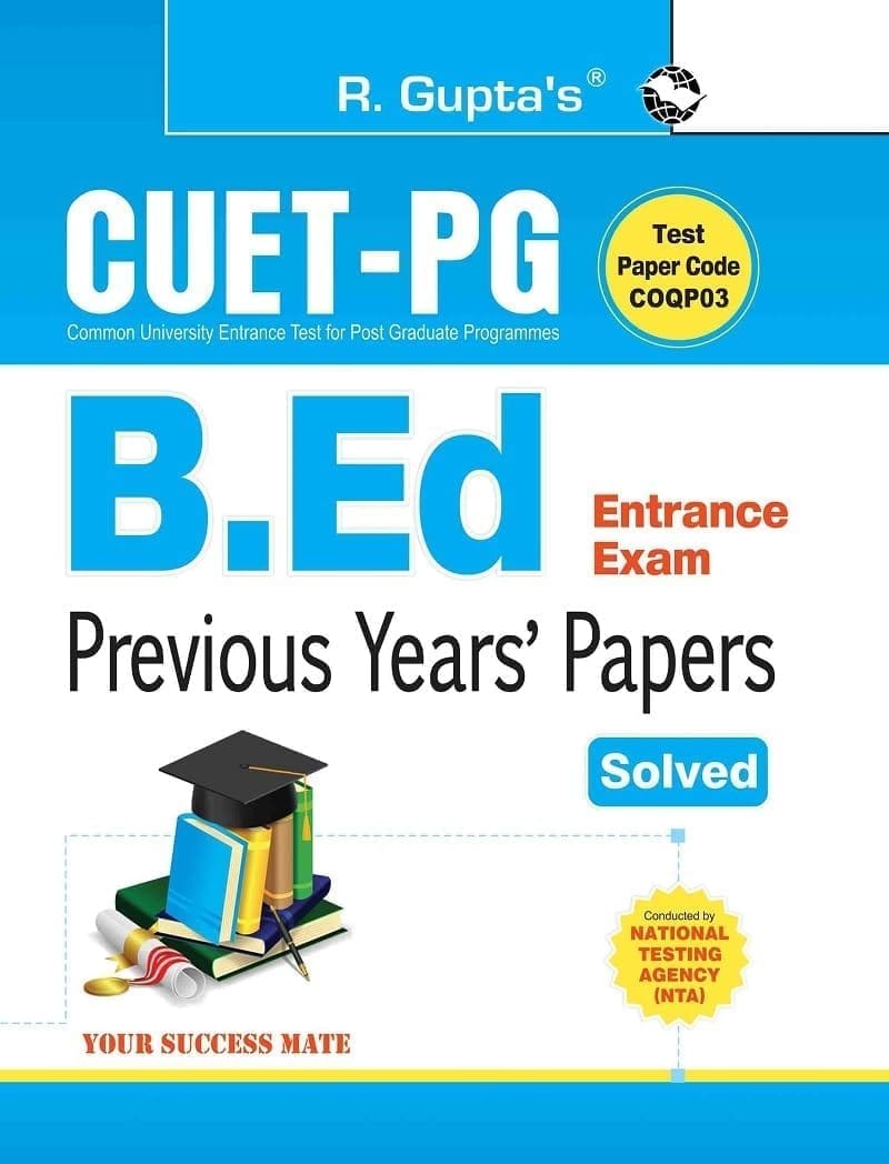 CUET-PG: B.Ed. Entrance Exam - Previous Years' Papers (Solved) (R-2309)