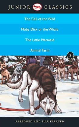 Junior Classic - Book-3 (The Call of the Wild, Moby Dick or The Whale, Theittle Mermaid, Animal Farm) (Junior Classics)