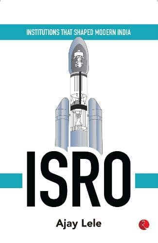 INSTITUTIONS THAT SHAPED MODERN INDIA: ISRO