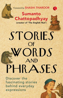 Stories of Words and Phrases: Discover the fascinating stories behind everyday expressions Stories of Words and Phrases: Discover the fascinating stories behind everyday expressions