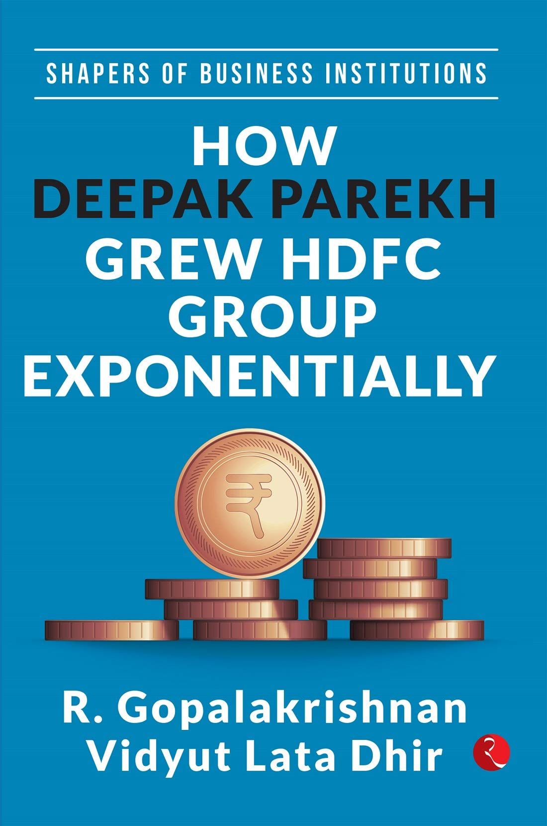 Shapers of Business Institutions: How Deepak Parekh Grew HDFC Group Exponentially