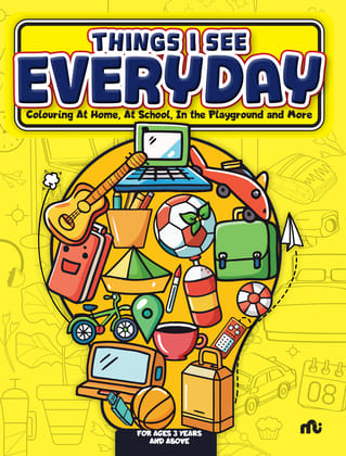Things I See Every Day : Colouring At Home, At School, In the Playground and More