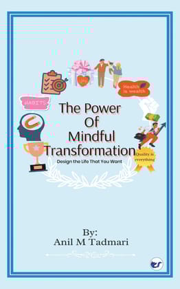 The Power of Mindful Transformation: Design the Life That You Want [Paperback] Anil Tadmari