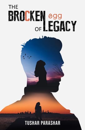 THE BROCKEN EGG OF LEGACY [Paperback] TUSHAR PARASHAR