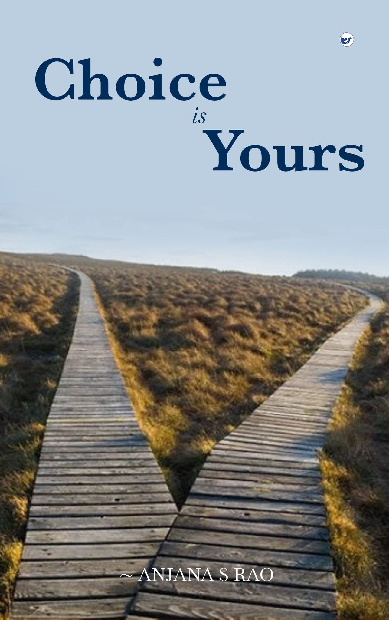 Choice is Yours: Not easy being a women [Paperback] Anjana S Rao
