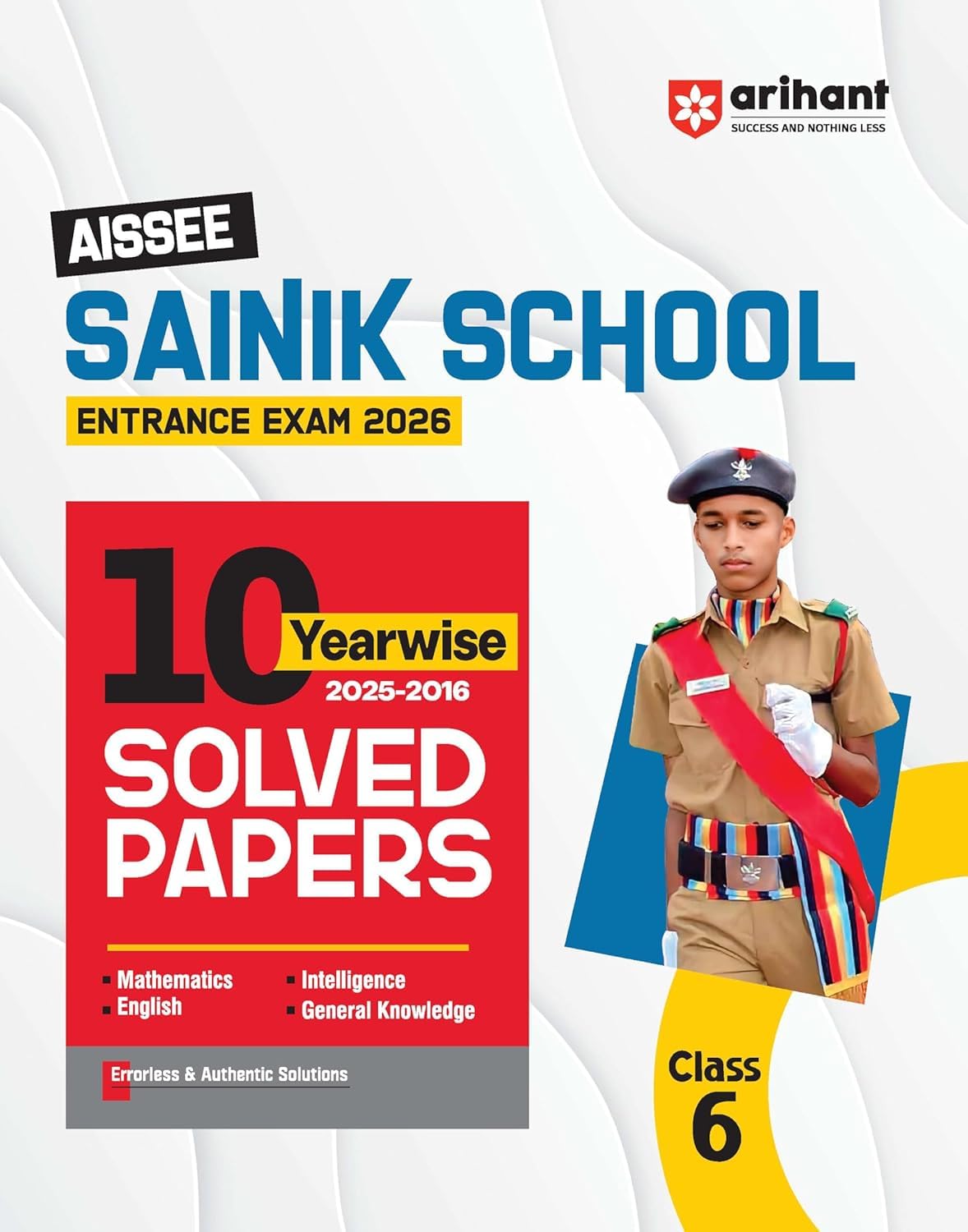 Sainik School Class 6 Entrance Exam 2026 | 10 Yearwise Solved Papers (2025-16), Errorless & Authentic Solutions| English Medium Paperback � 19 April 2025 [Paperback] [Oct 30, 2024] Arihant
