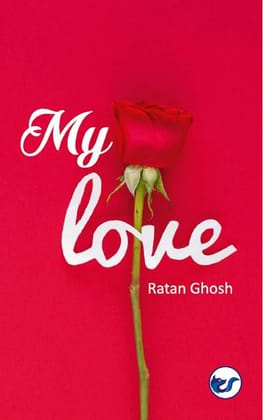 My Love [Paperback] RATAN GHOSH