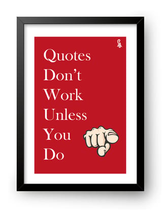 Premium Motivational Wall Art Frame - "Quotes Don't Work Unless You Do" A4 Size