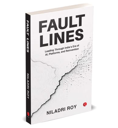 Fault Lines: Leading Through India’s Era of AI, Platforms, and Reinvention Fault Lines: Leading Through India’s Era of AI, Platforms, and Reinvention
