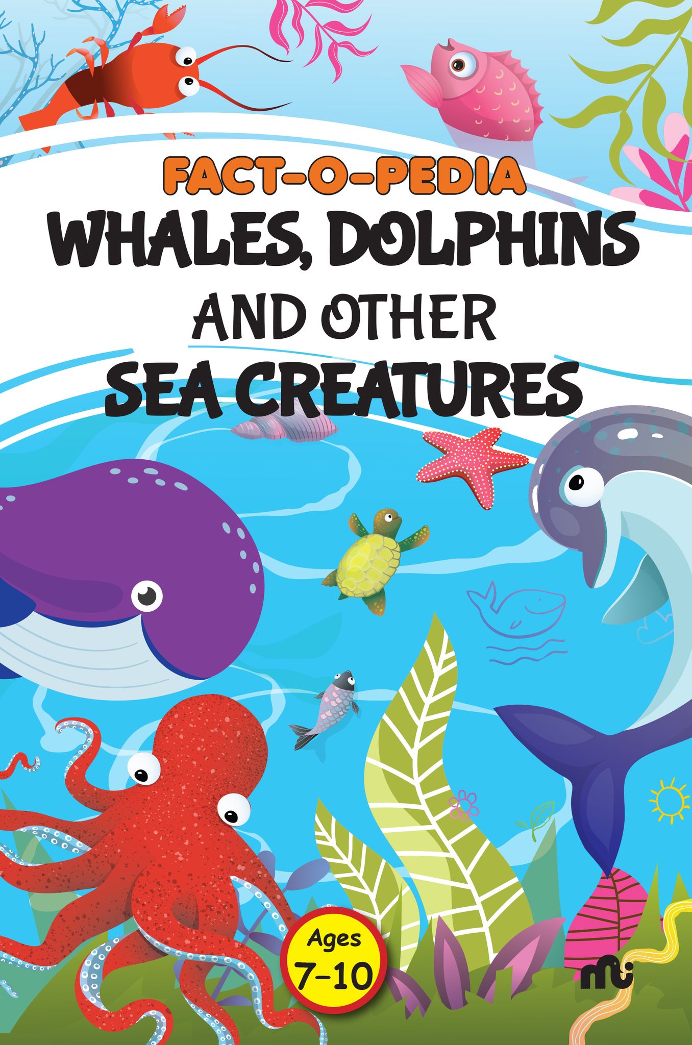 Fact-O-Pedia Whales, Dolphins and Other Sea Creatures