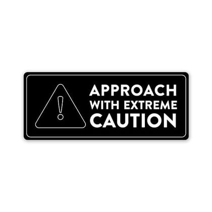 Approach With Extreme Caution Car Bumper Sticker Approach With Extreme Caution Car Bumper Sticker