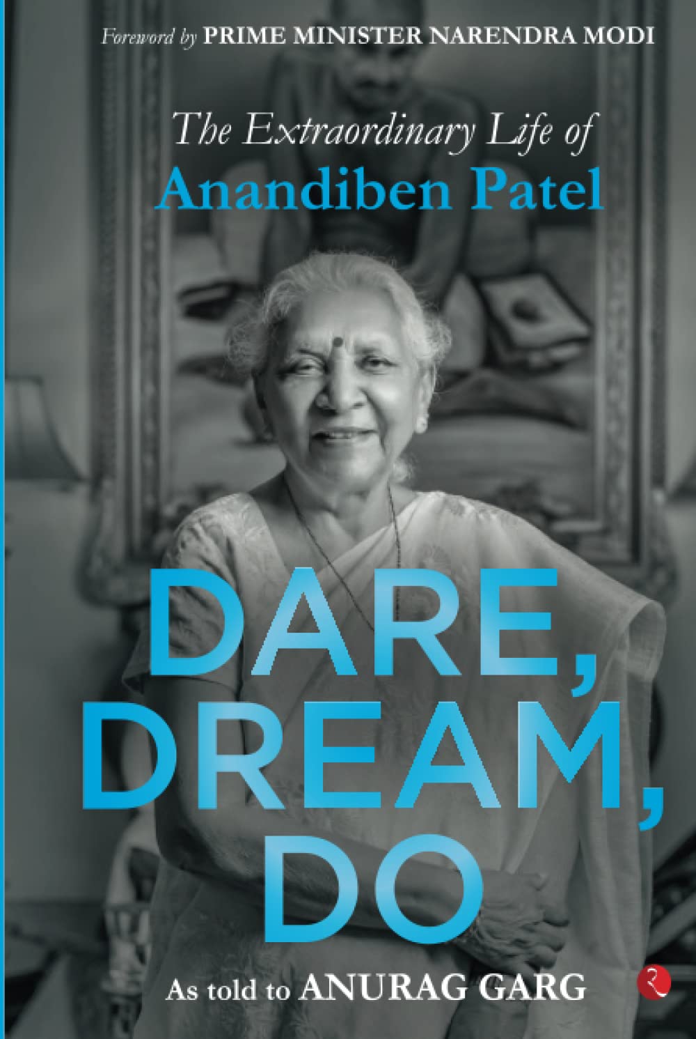 Dare, Dream, Do: The Extraordinaryife of Anandiben Patel