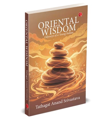 ORIENTAL WISDOM: Odysseys of a Young Indian